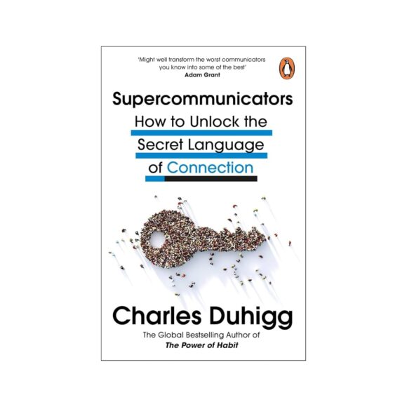 Supercommunicators: How To Unlock The Secret Language Of Connection