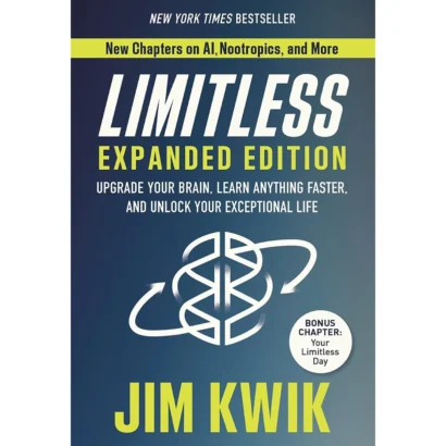 Limitless Expanded Edition: Upgrade Your Brain, Learn Anything Faster, And Unlock Your Exceptional