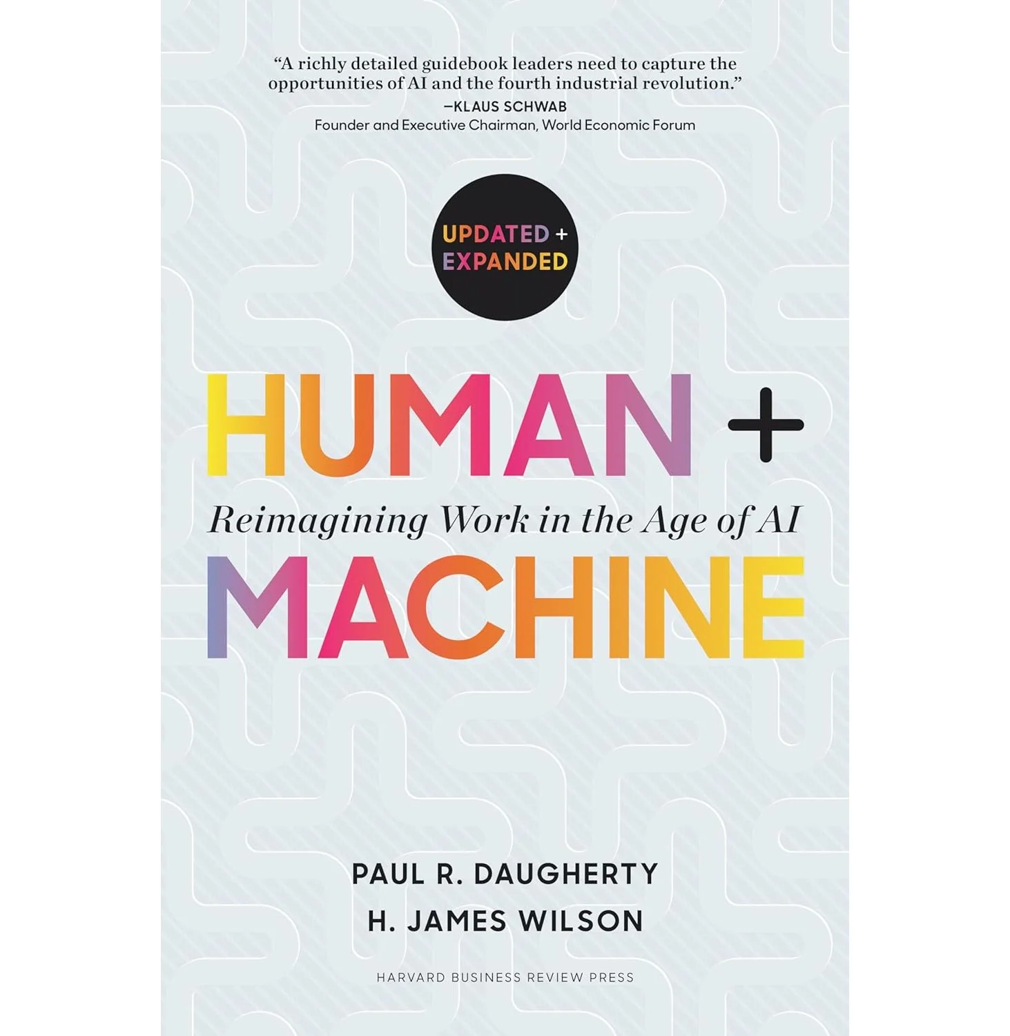 Human + Machine, Updated And Expanded: Reimagining Work In The Age Of Ai