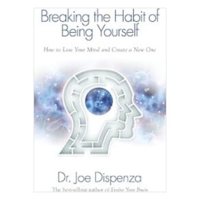 Breaking the Habit of Being Yourself