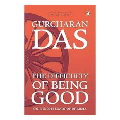 The Difficulty of Being Good: On the Subtle Art of Dharma