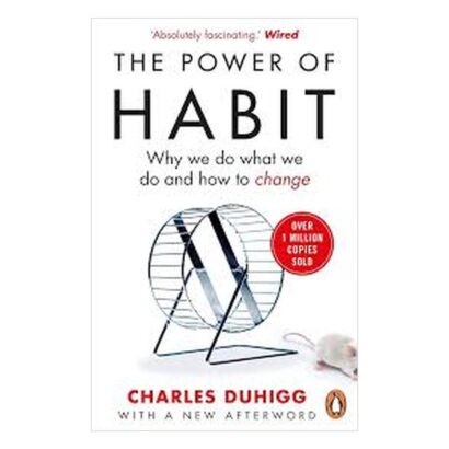 The Power of Habit: Why We Do What We Do, and How to Change